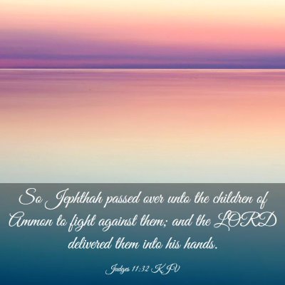 Picture 03 - Judges 11:32 KJV - So Jephthah passed over unto the children of - Bible Verse Picture