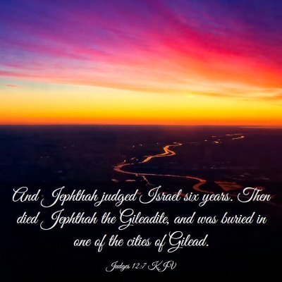 Picture 03 - Judges 12:7 KJV - And Jephthah judged Israel six years. Then died - Bible Verse Picture