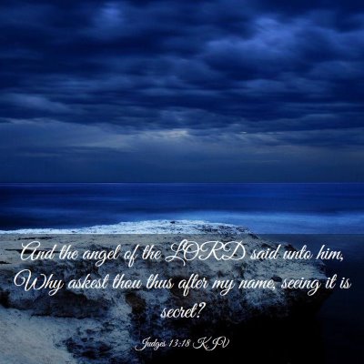 Picture 03 - Judges 13:18 KJV - And the angel of the LORD said unto him, Why - Bible Verse Picture