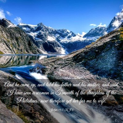 Picture 03 - Judges 14:2 KJV - And he came up, and told his father and his - Bible Verse Picture