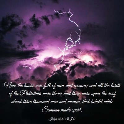 Picture 03 - Judges 16:27 KJV - Now the house was full of men and women; and all - Bible Verse Picture