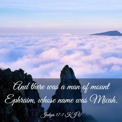Picture 03 - Judges 17:1 KJV - And there was a man of mount Ephraim, whose name - Bible Verse Picture