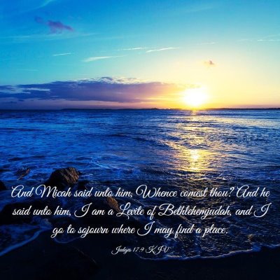 Picture 03 - Judges 17:9 KJV - And Micah said unto him, Whence comest thou? And - Bible Verse Picture