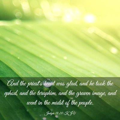 Picture 03 - Judges 18:20 KJV - And the priest's heart was glad, and he took the - Bible Verse Picture