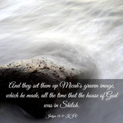 Picture 03 - Judges 18:31 KJV - And they set them up Micah's graven image, which - Bible Verse Picture