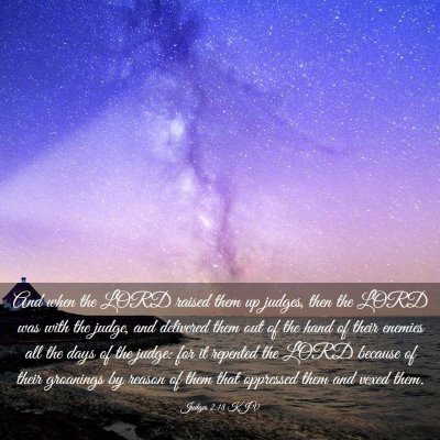 Picture 03 - Judges 2:18 KJV - And when the LORD raised them up judges, then the - Bible Verse Picture