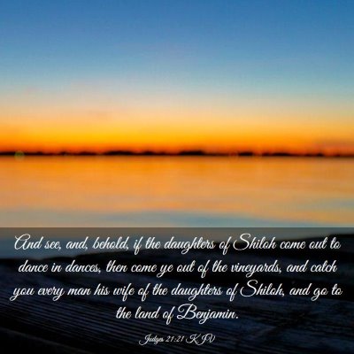 Picture 03 - Judges 21:21 KJV - And see, and, behold, if the daughters of Shiloh - Bible Verse Picture
