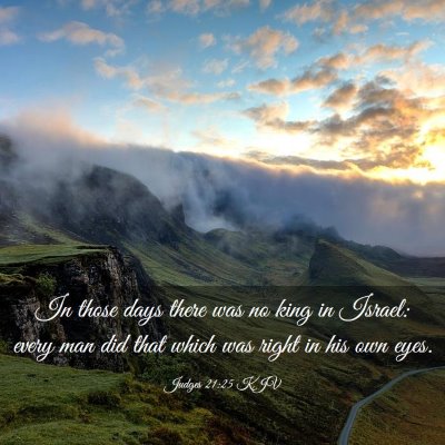 Picture 03 - Judges 21:25 KJV - In those days there was no king in Israel: every - Bible Verse Picture