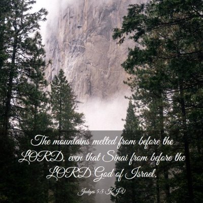 Picture 03 - Judges 5:5 KJV - The mountains melted from before the LORD, even - Bible Verse Picture