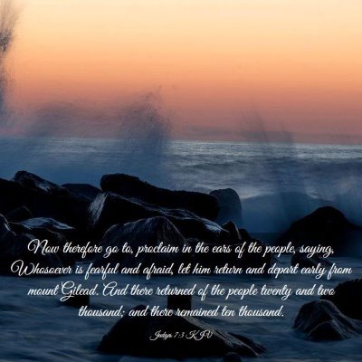 Picture 03 - Judges 7:3 KJV - Now therefore go to, proclaim in the ears of the - Bible Verse Picture