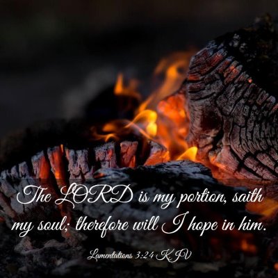 Picture 03 - Lamentations 3:24 KJV - The LORD is my portion, saith my soul; therefore - Bible Verse Picture