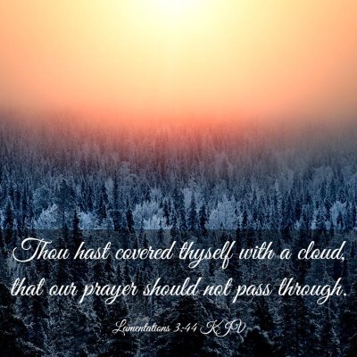 Picture 03 - Lamentations 3:44 KJV - Thou hast covered thyself with a cloud, that our - Bible Verse Picture