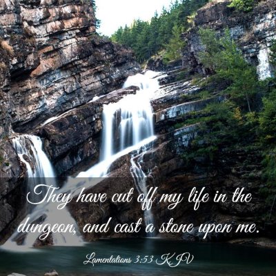 Picture 03 - Lamentations 3:53 KJV - They have cut off my life in the dungeon, and - Bible Verse Picture