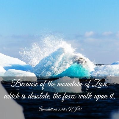 Picture 03 - Lamentations 5:18 KJV - Because of the mountain of Zion, which is - Bible Verse Picture