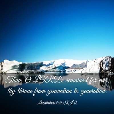 Picture 03 - Lamentations 5:19 KJV - Thou, O LORD, remainest for ever; thy throne from - Bible Verse Picture