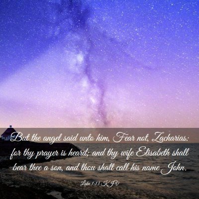 Picture 03 - Luke 1:13 KJV - But the angel said unto him, Fear not, Zacharias: - Bible Verse Picture