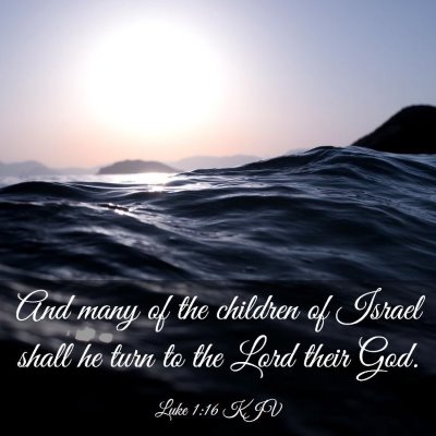 Picture 03 - Luke 1:16 KJV - And many of the children of Israel shall he turn - Bible Verse Picture