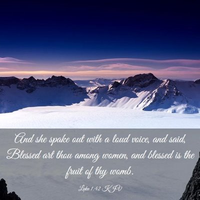 Picture 03 - Luke 1:42 KJV - And she spake out with a loud voice, and said, - Bible Verse Picture