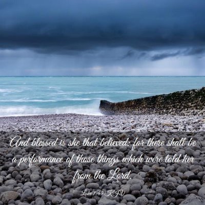 Picture 03 - Luke 1:45 KJV - And blessed is she that believed: for there shall - Bible Verse Picture