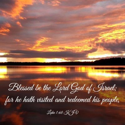 Picture 03 - Luke 1:68 KJV - Blessed be the Lord God of Israel; for he hath - Bible Verse Picture
