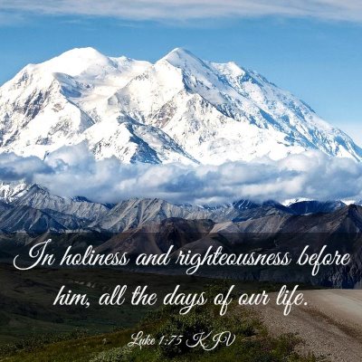 Picture 03 - Luke 1:75 KJV - In holiness and righteousness before him, all the - Bible Verse Picture