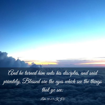 Picture 03 - Luke 10:23 KJV - And he turned him unto his disciples, and said - Bible Verse Picture