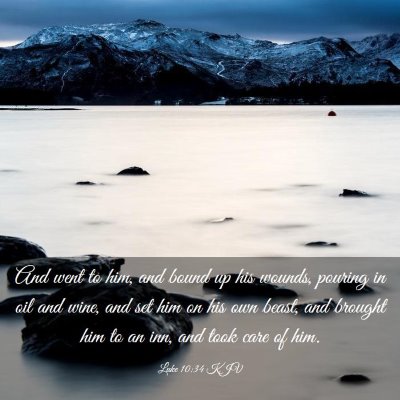 Picture 03 - Luke 10:34 KJV - And went to him, and bound up his wounds, pouring - Bible Verse Picture