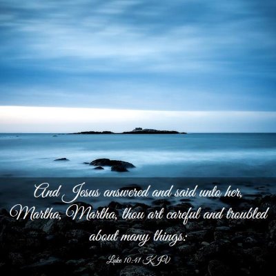 Picture 03 - Luke 10:41 KJV - And Jesus answered and said unto her, Martha, - Bible Verse Picture
