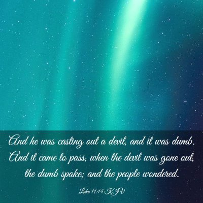 Picture 03 - Luke 11:14 KJV - And he was casting out a devil, and it was dumb. - Bible Verse Picture
