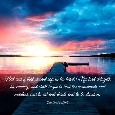 Picture 03 - Luke 12:45 KJV - But and if that servant say in his heart, My lord - Bible Verse Picture