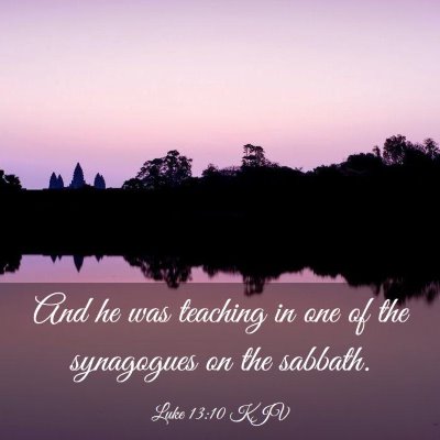 Picture 03 - Luke 13:10 KJV - And he was teaching in one of the synagogues on - Bible Verse Picture