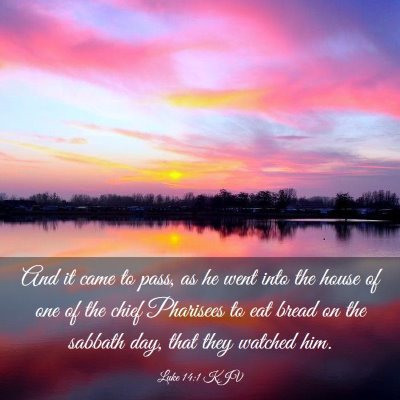 Picture 03 - Luke 14:1 KJV - And it came to pass, as he went into the house of - Bible Verse Picture
