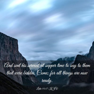 Picture 03 - Luke 14:17 KJV - And sent his servant at supper time to say to - Bible Verse Picture