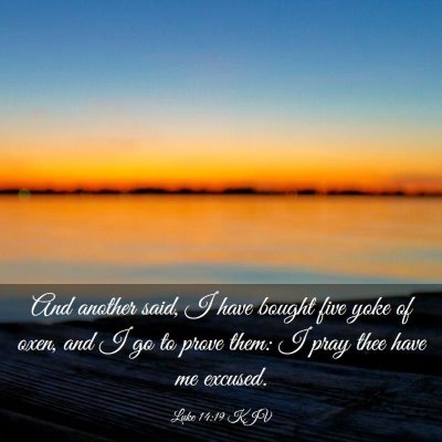 Picture 03 - Luke 14:19 KJV - And another said, I have bought five yoke of - Bible Verse Picture