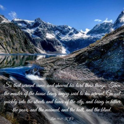 Picture 03 - Luke 14:21 KJV - So that servant came, and shewed his lord these - Bible Verse Picture