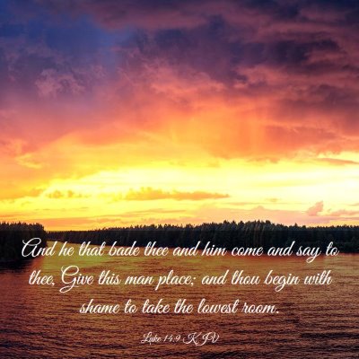 Picture 03 - Luke 14:9 KJV - And he that bade thee and him come and say to - Bible Verse Picture