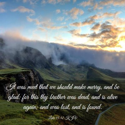 Picture 03 - Luke 15:32 KJV - It was meet that we should make merry, and be - Bible Verse Picture