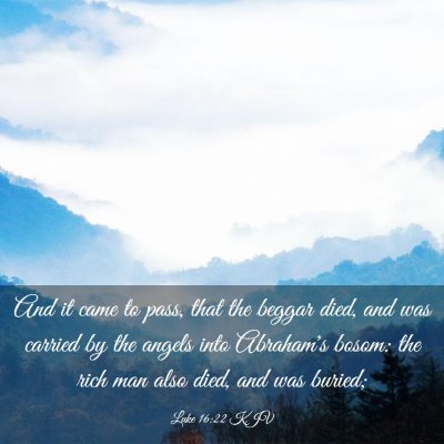 Picture 03 - Luke 16:22 KJV - And it came to pass, that the beggar died, and - Bible Verse Picture
