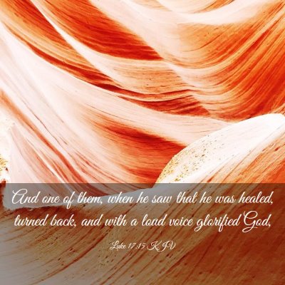Picture 03 - Luke 17:15 KJV - And one of them, when he saw that he was healed, - Bible Verse Picture