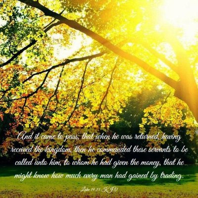 Picture 03 - Luke 19:15 KJV - And it came to pass, that when he was returned, - Bible Verse Picture