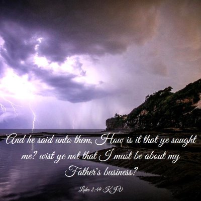 Picture 03 - Luke 2:49 KJV - And he said unto them, How is it that ye sought - Bible Verse Picture
