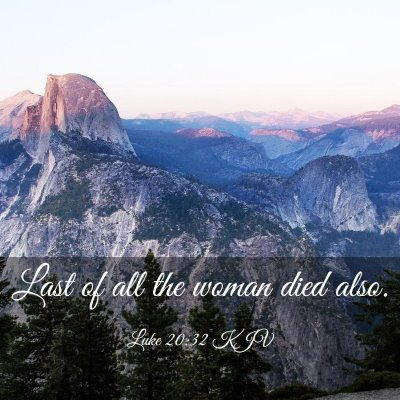 Picture 03 - Luke 20:32 KJV - Last of all the woman died - Bible Verse Picture