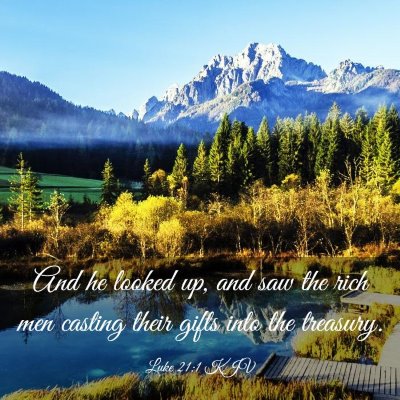 Picture 03 - Luke 21:1 KJV - And he looked up, and saw the rich men casting - Bible Verse Picture