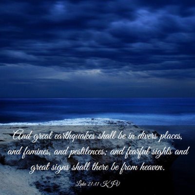 Picture 03 - Luke 21:11 KJV - And great earthquakes shall be in divers places, - Bible Verse Picture