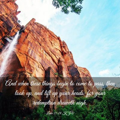 Picture 03 - Luke 21:28 KJV - And when these things begin to come to pass, then - Bible Verse Picture