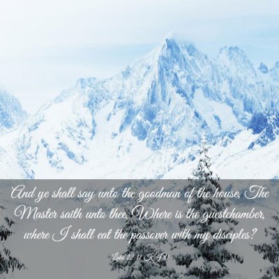 Picture 03 - Luke 22:11 KJV - And ye shall say unto the goodman of the house, - Bible Verse Picture
