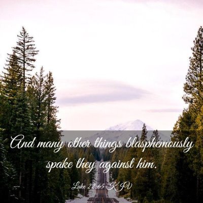 Picture 03 - Luke 22:65 KJV - And many other things blasphemously spake they - Bible Verse Picture