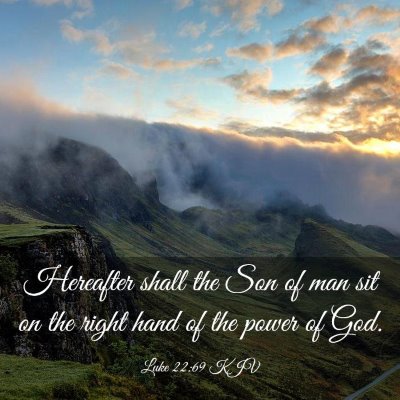 Picture 03 - Luke 22:69 KJV - Hereafter shall the Son of man sit on the right - Bible Verse Picture