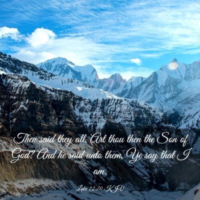 Picture 03 - Luke 22:70 KJV - Then said they all, Art thou then the Son of God? - Bible Verse Picture