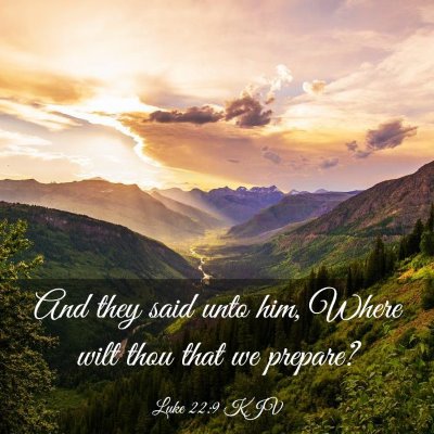 Picture 03 - Luke 22:9 KJV - And they said unto him, Where wilt thou that we - Bible Verse Picture